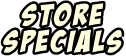 Store Specials
